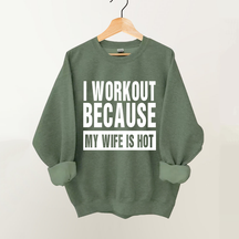 I Work Out Because My Wife is Hot Vintage Gym Sweatshirt