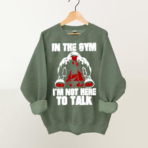 I’m Not Here To Talk Washed Gym Vintage Gym Sweatshirt