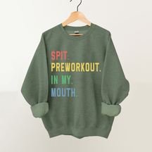 Spit Preworkout in My Mouth Vintage Gym Sweatshirt