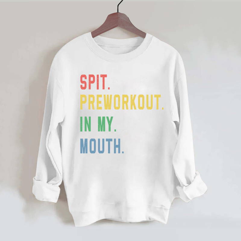 Spit Preworkout in My Mouth Vintage Gym Sweatshirt