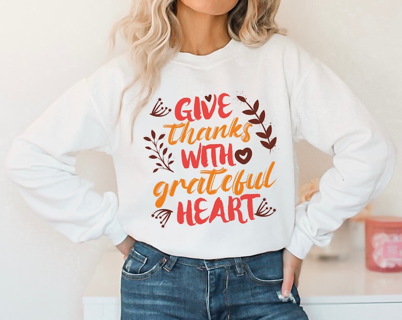 Give Thanks With A Grateful Heart Sweatshirt