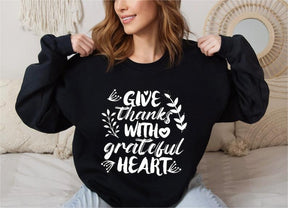 Give Thanks With A Grateful Heart Sweatshirt