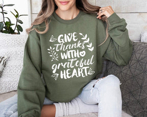 Give Thanks With A Grateful Heart Sweatshirt