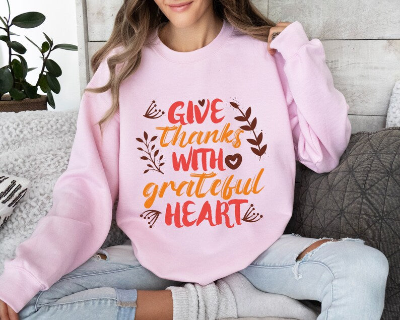 Give Thanks With A Grateful Heart Sweatshirt