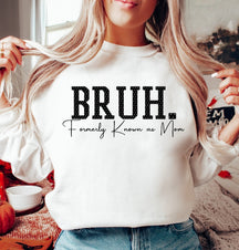 Bruh Formerly Known as Mom Sweatshirt