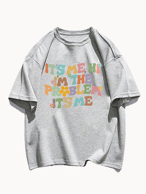 It's Me Hi I'M The Problem It's Me T-Shirt