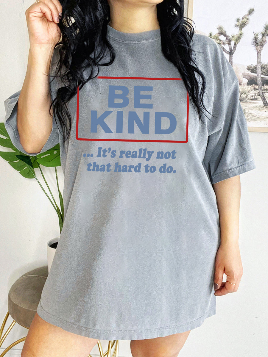 Be Kind (It'S Not That Hard To Do) Tee