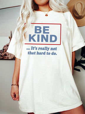 Be Kind (It'S Not That Hard To Do) Tee