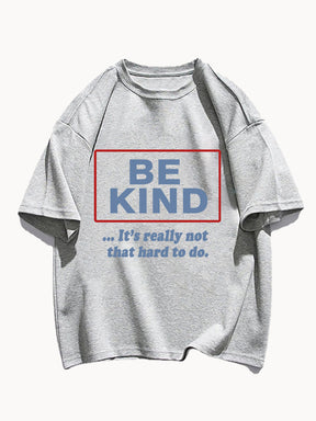 Be Kind (It'S Not That Hard To Do) Tee