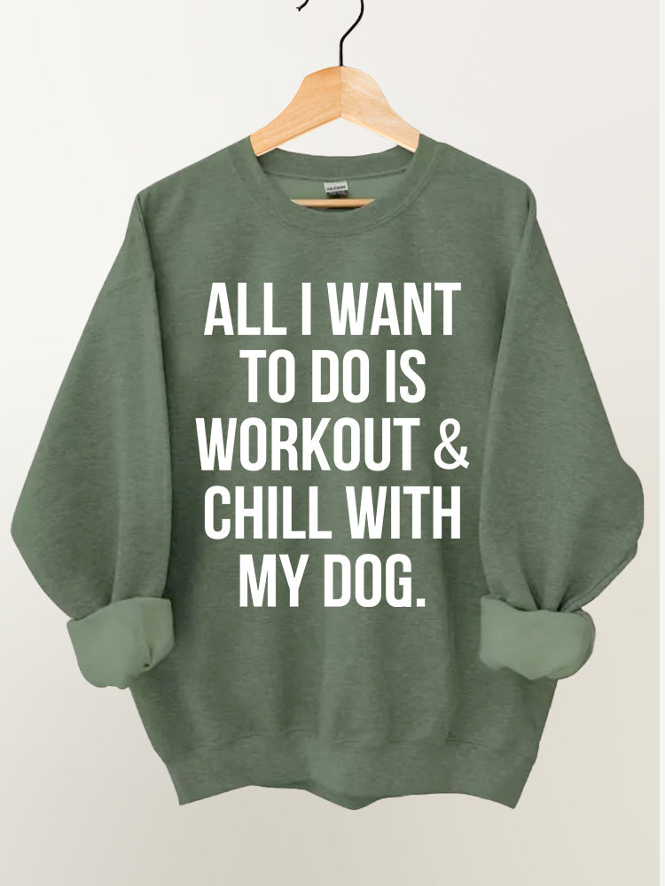 All I Want to Do is Workout & Chill With My Dog Vintage Gym Sweatshirt