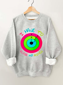 I Have to Close My Rings Vintage Gym Sweatshirt