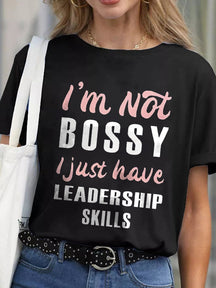 I'm Not Bossy I Just Have Leadership Skills Print Women's T-shirt