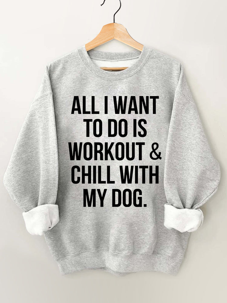 All I Want to Do is Workout & Chill With My Dog Vintage Gym Sweatshirt