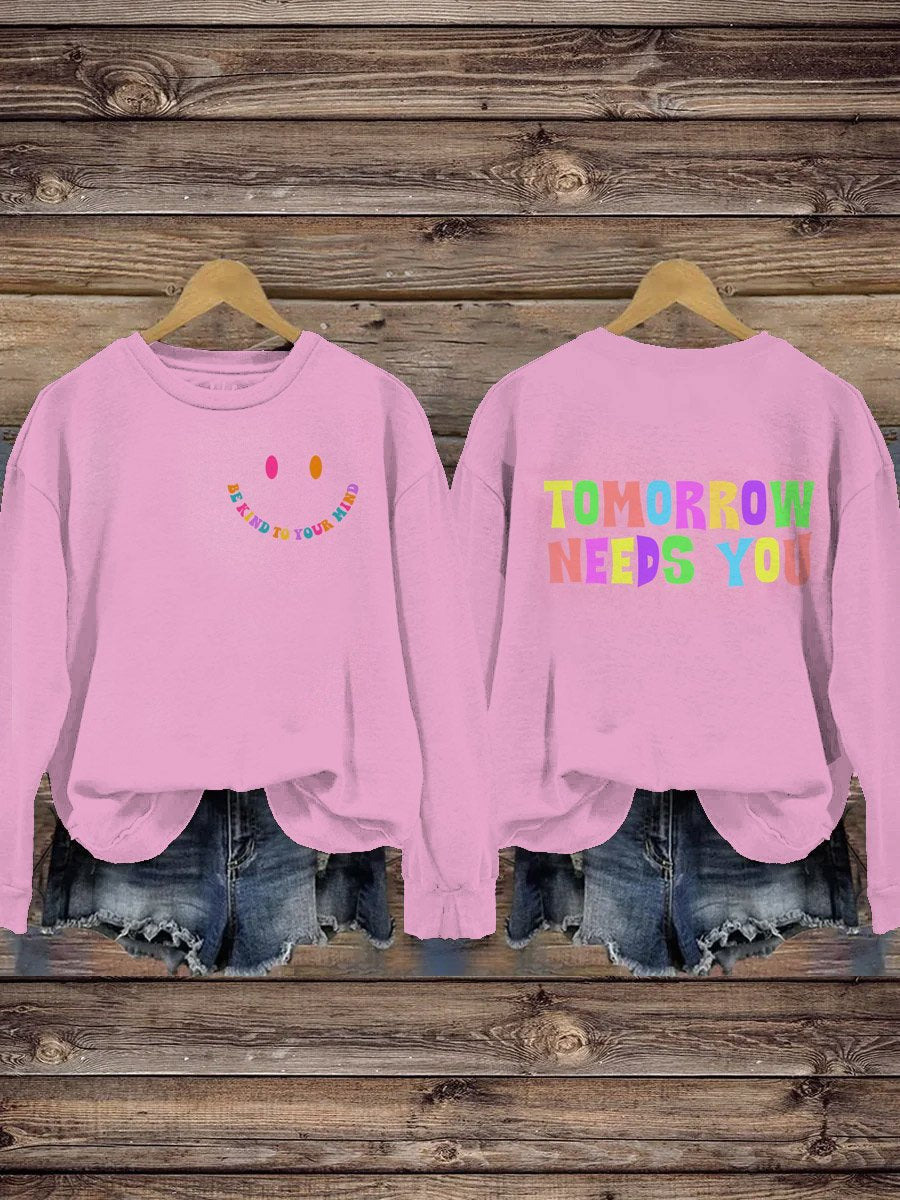 Be Kind To Your Mind Tomorrow Needs You Mental Health Awareness Pattern Print Casual Sweatshirt