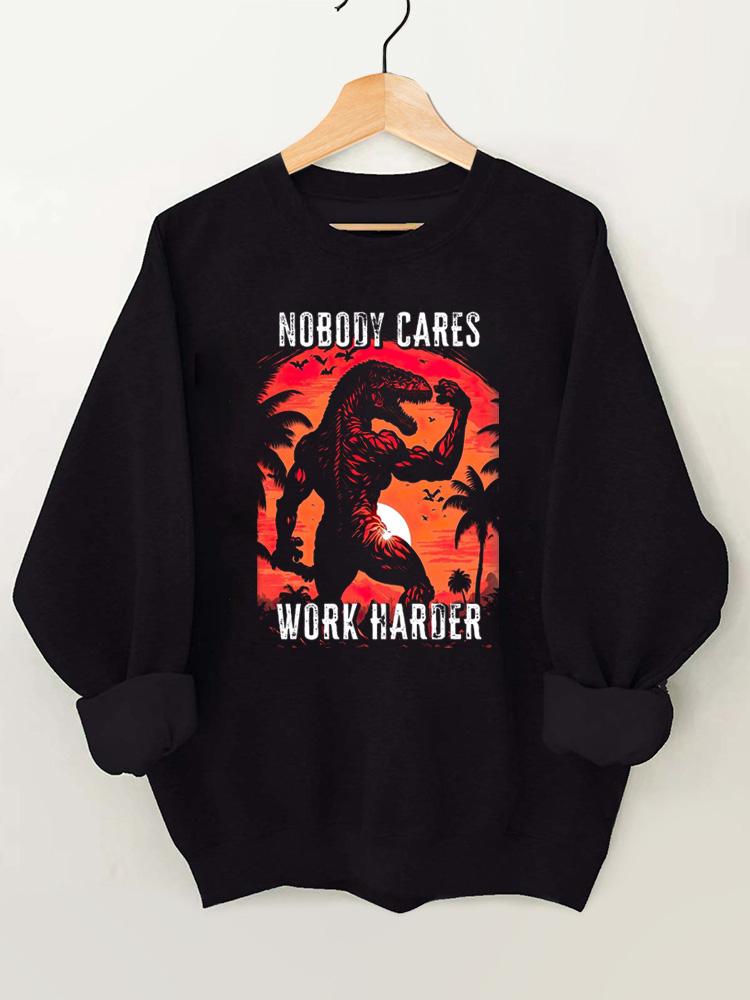 Nobody Cares Work Harder Vintage Gym Sweatshirt