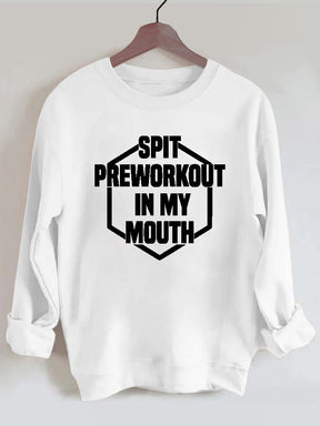 Spit Preworkout In My Mouth Vintage Gym Sweatshirt