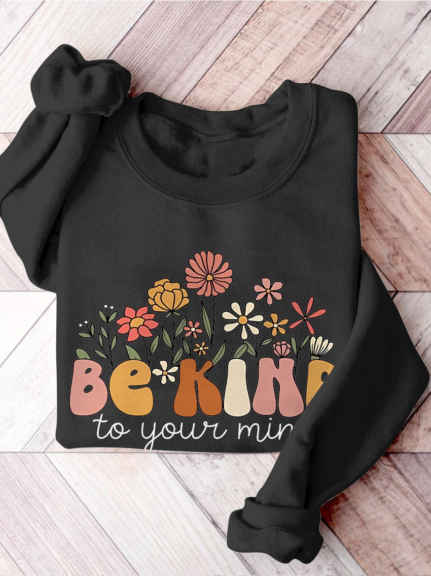 Be Kind To Your Mind Mental Health Positive Therapy Mental Illness Print Casual Sweatshirt