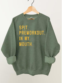 Spit Preworkout In My Mouth Vintage Gym Sweatshirt