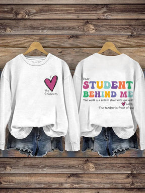 I Love My Student Dear Student Behind Me Teacher Motivational Mental Health Casual Print Sweatshirt