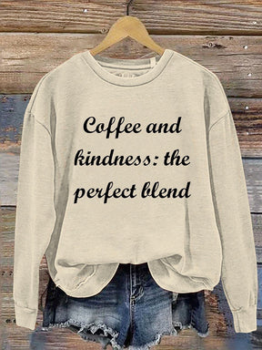 Coffee And Kindness The Perfect Blend Casual  Sweatshirt