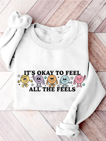 It's Okay To Feel All The Feels Love Yourself Mental Health Casual Print Sweatshirt