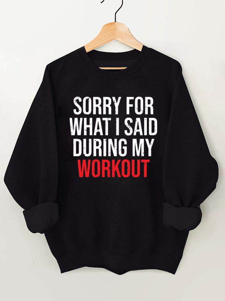 Sorry for what I said during my workout Vintage Gym Sweatshirt