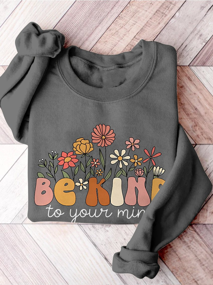 Be Kind To Your Mind Mental Health Positive Therapy Mental Illness Print Casual Sweatshirt