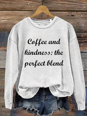 Coffee And Kindness The Perfect Blend Casual  Sweatshirt