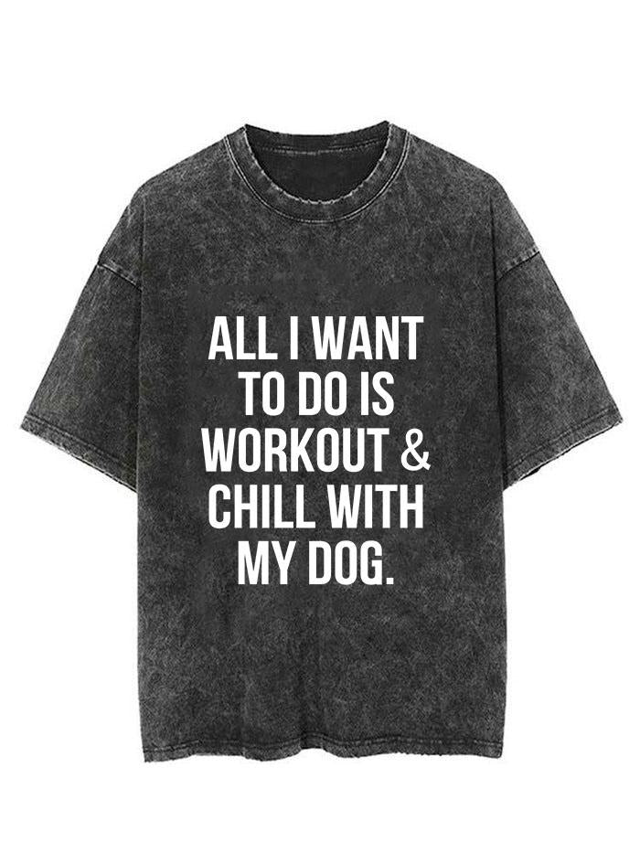 All I Want To Do Is Workout & Chill With My Dog Vintage Gym Shirt