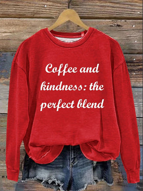 Coffee And Kindness The Perfect Blend Casual  Sweatshirt