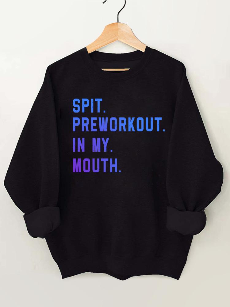 Spit Preworkout In My Mouth Vintage Gym Sweatshirt