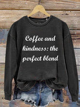 Coffee And Kindness The Perfect Blend Casual  Sweatshirt