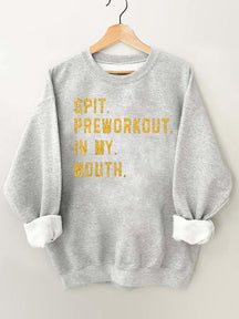 Spit Preworkout In My Mouth Vintage Gym Sweatshirt