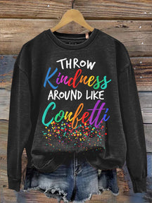 Throw Kindness Around Like Confetti Sweatshirt