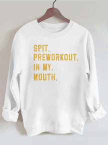 Spit Preworkout In My Mouth Vintage Gym Sweatshirt