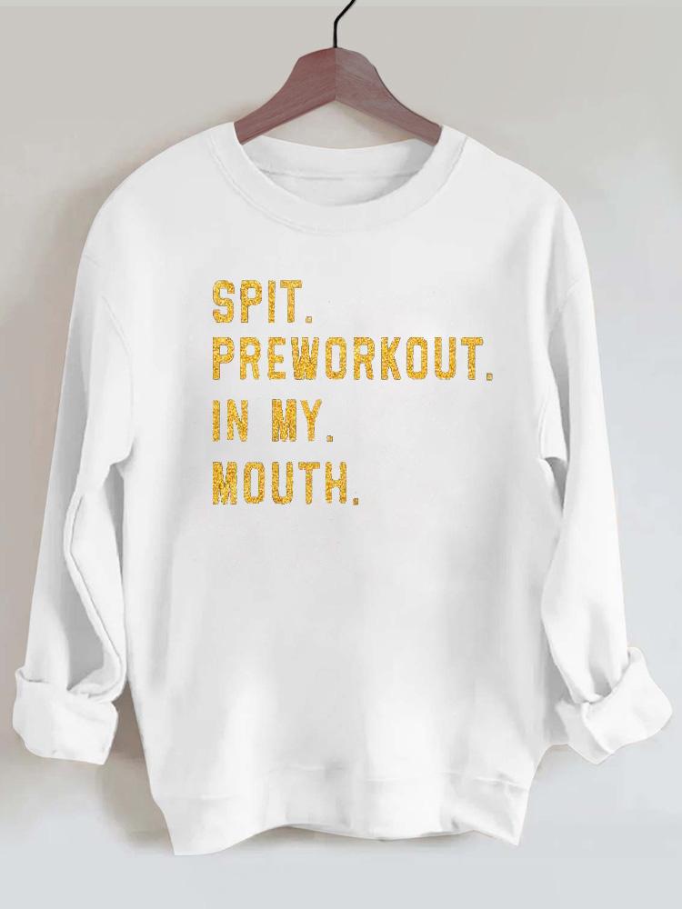 Spit Preworkout In My Mouth Vintage Gym Sweatshirt