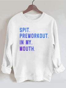 Spit Preworkout In My Mouth Vintage Gym Sweatshirt