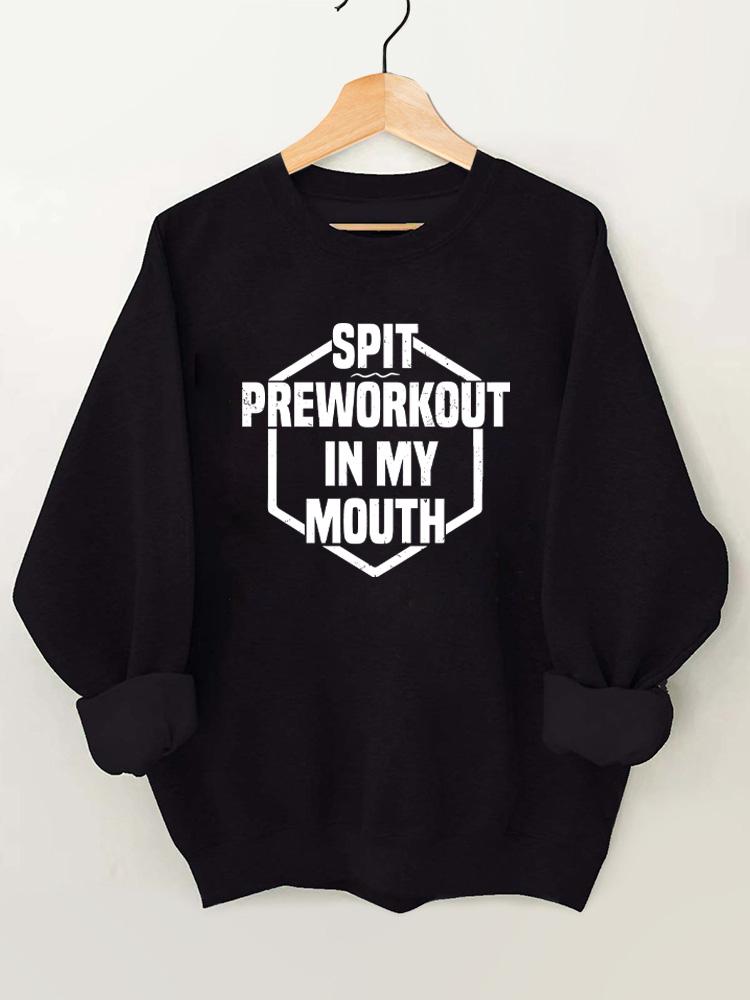 Spit Preworkout In My Mouth Vintage Gym Sweatshirt