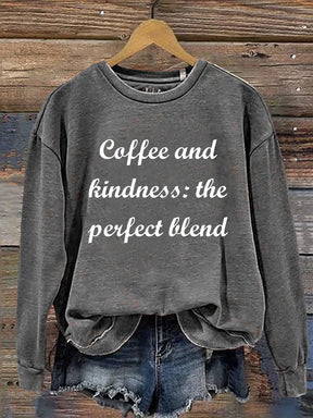 Coffee And Kindness The Perfect Blend Casual  Sweatshirt