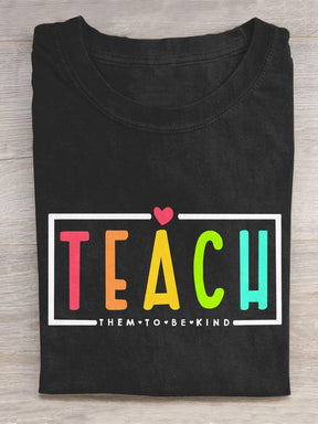 Teacher Teach Them To Be Kind Art Print Casual T-Shirt