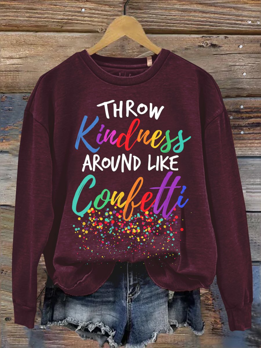 Throw Kindness Around Like Confetti Sweatshirt