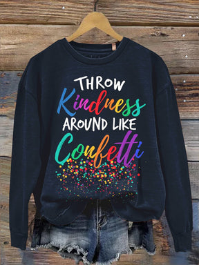 Throw Kindness Around Like Confetti Sweatshirt