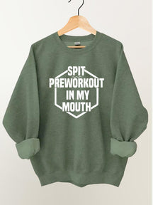 Spit Preworkout In My Mouth Vintage Gym Sweatshirt