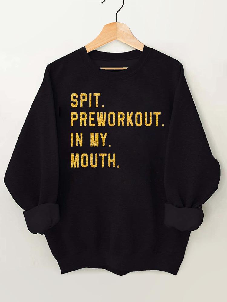 Spit Preworkout In My Mouth Vintage Gym Sweatshirt