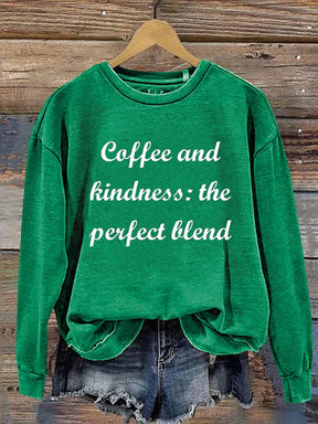 Coffee And Kindness The Perfect Blend Casual  Sweatshirt