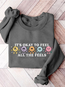 It's Okay To Feel All The Feels Love Yourself Mental Health Casual Print Sweatshirt