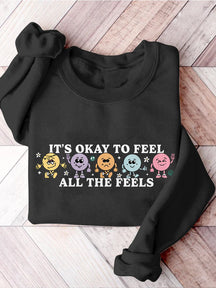 It's Okay To Feel All The Feels Love Yourself Mental Health Casual Print Sweatshirt