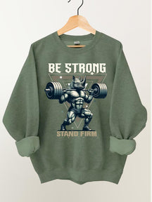 Be Strong Stand Firm Weightlifting Rhino Gym Sweatshirt