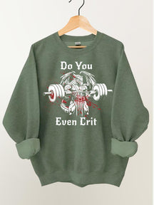 Do You Even Crit Gym Sweatshirt