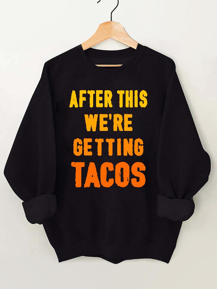 After This We're Getting Tacos Gym Sweatshirt